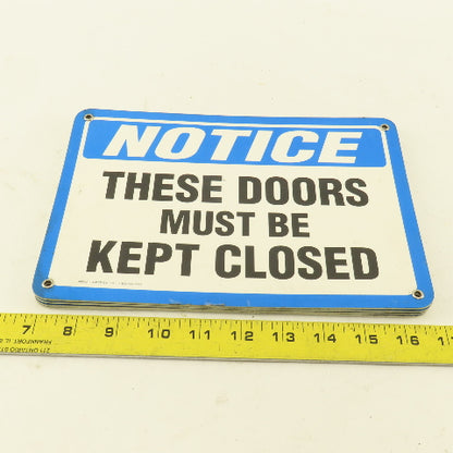 EMED Co. NOTICE These Doors Must Be Kept Closed Sign 10"x7" Single Sided Lot/4