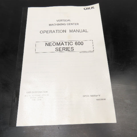 OKK Neomatic 600 Series OPER-N600sr-V Vertical Machining Center Operation Manual