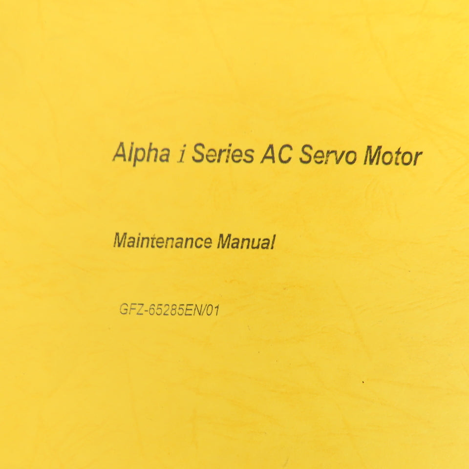 Fanuc GFZ-65285EN/01 Alpha I  Series AC Servo Motor Maintenance Manual