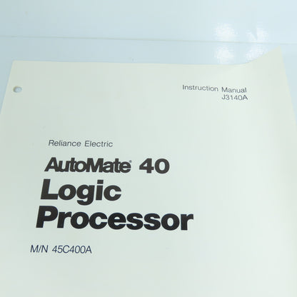 Reliance 45C400A AutoMate 40 Logic Processor Module W/ J3140A Manual