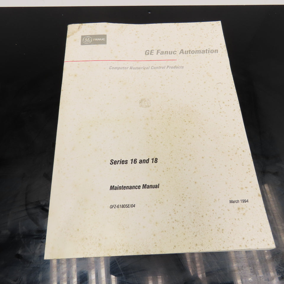GE Fanuc GFZ-61805E/04 Series 16 And 18 Maintenance Manual