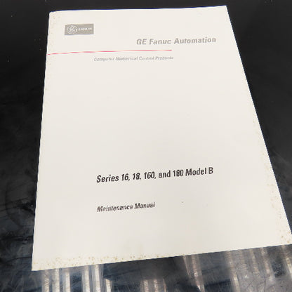 GE Fanuc GFZ-62445E/03 Series 16,18,160 And 180-Model B Maintenance Manual