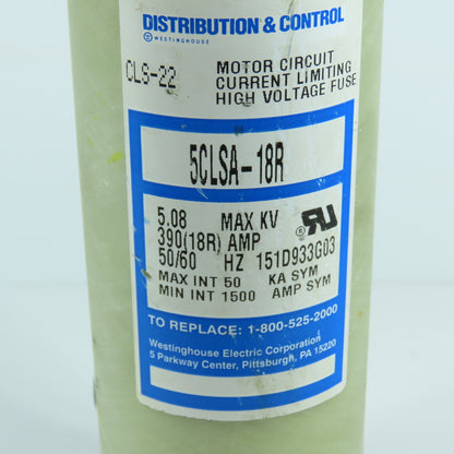 Westinghouse 5CLSA-18R CLS-22 Current Limiting High Voltage Fuse 390 Amp 5.08KV