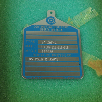 Continental Disk ZAP-L 2" Rupture Disk TEFLON-316-316-316 85 PSIG @ 350°F