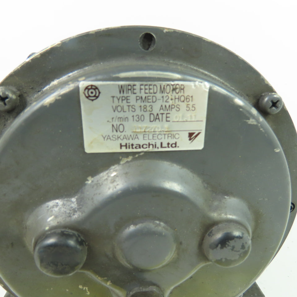 Hitachi Yaskawa PMED-12-HQ61 DC Wire Feed Motor 18.3VDC 5.5A 130RPM