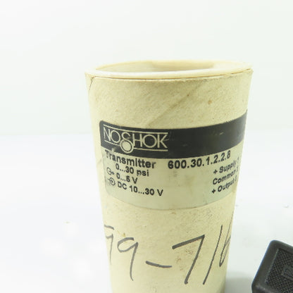 NOSHOK 600.30.1.2.2.8 Pressure Transmitter 0-30 PSI 0-5V Output 10-30VDC Input